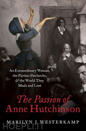 westerkamp marilyn j. - the passion of anne hutchinson