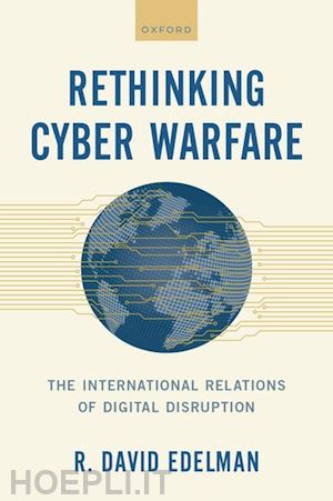 edelman r. david - rethinking cyber warfare