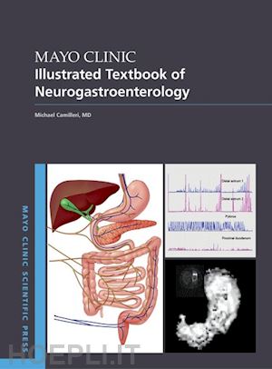 camilleri michael - mayo clinic illustrated textbook of neurogastroenterology