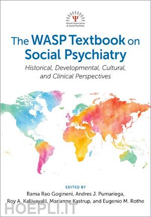 gogineni rama rao (curatore); pumariega andres j. (curatore); kallivayalil roy (curatore); kastrup marianne (curatore); rothe eugenio m. (curatore) - the wasp textbook on social psychiatry