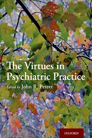 peteet john r. (curatore) - the virtues in psychiatric practice