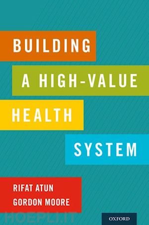 atun rifat; moore gordon - building a high-value health system