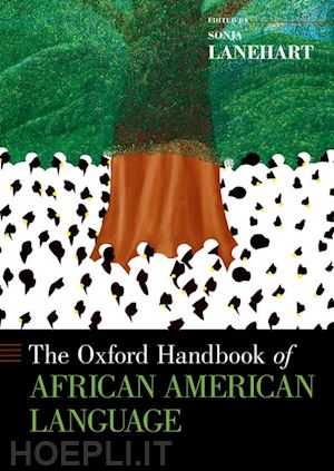 lanehart sonja (curatore) - the oxford handbook of african american language