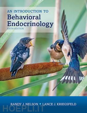 nelson randy j.; kriegsfeld lance j. - an introduction to behavioral endocrinology, sixth edition