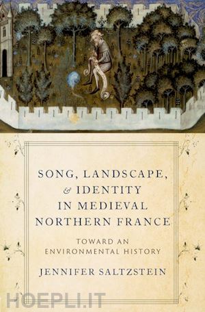saltzstein jennifer - song, landscape, and identity in medieval northern france