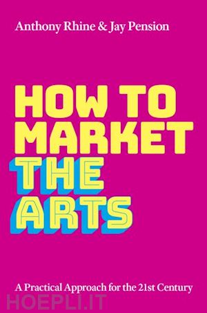 rhine anthony s.; pension jay - how to market the arts