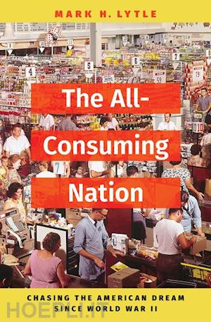 lytle mark h. - the all-consuming nation