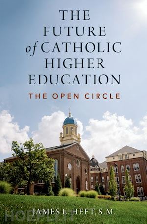 heft james l. - the future of catholic higher education