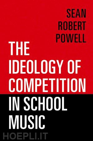 powell sean robert - the ideology of competition in school music