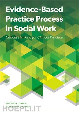 garcia antonio r.; corcoran jacqueline - evidence-based practice process in social work