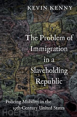 kenny kevin - the problem of immigration in a slaveholding republic