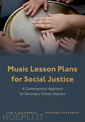 delorenzo lisa c.; silverman marissa - music lesson plans for social justice