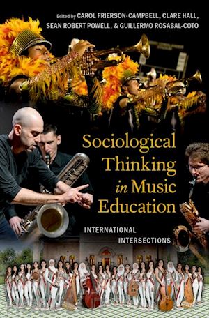 frierson-campbell carol (curatore); hall clare (curatore); powell sean robert (curatore); rosabal-coto guillermo (curatore) - sociological thinking in music education