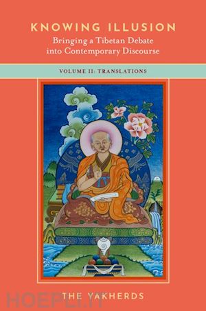 yakherds the (curatore) - knowing illusion: bringing a tibetan debate into contemporary discourse