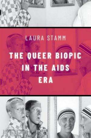 stamm laura - the queer biopic in the aids era