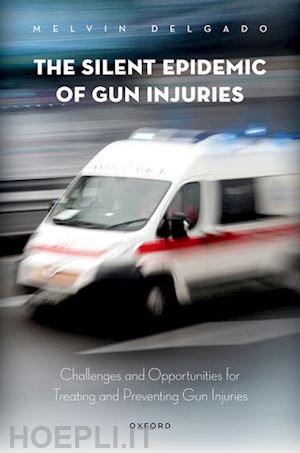 delgado melvin - the silent epidemic of gun injuries