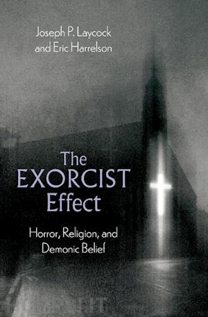 laycock joseph p.; harrelson eric - the exorcist effect