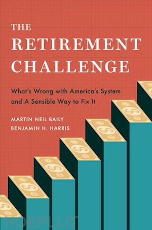 baily martin neil; harris benjamin h. - the retirement challenge