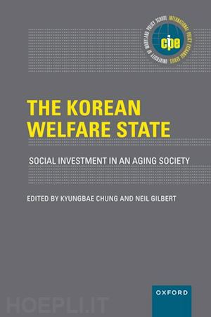 chung kyungbae (curatore); gilbert neil (curatore) - the korean welfare state