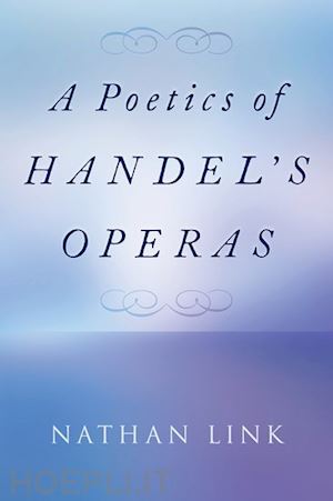 link nathan - a poetics of handel's operas