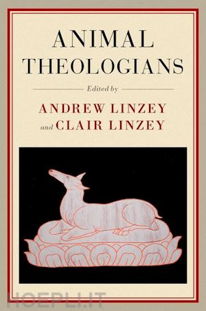 linzey andrew (curatore); linzey clair (curatore) - animal theologians