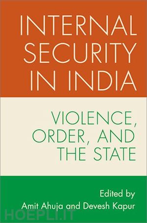 ahuja amit (curatore); kapur devesh (curatore) - internal security in india