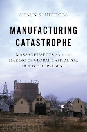 nichols shaun s. - manufacturing catastrophe