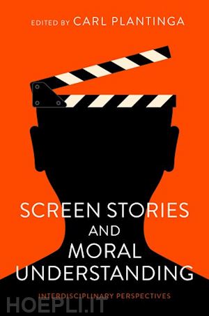 plantinga carl (curatore) - screen stories and moral understanding