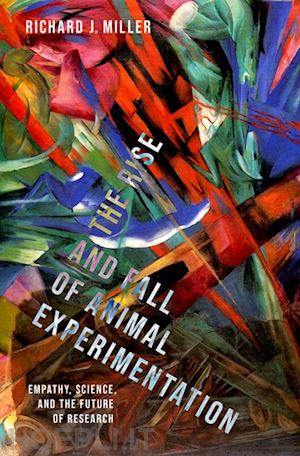 miller richard j. - the rise and fall of animal experimentation