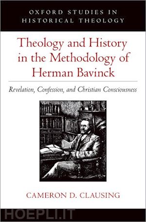 clausing cameron d. - theology and history in the methodology of herman bavinck
