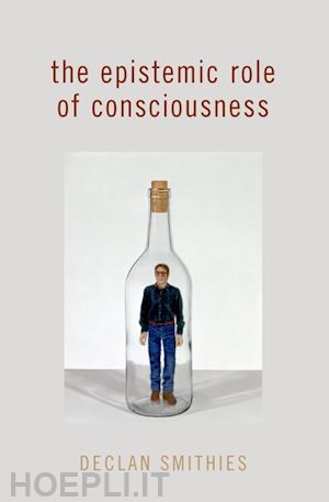 smithies declan - the epistemic role of consciousness