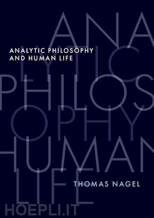 nagel thomas - analytic philosophy and human life