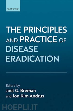 breman joel (curatore); andrus jon kim (curatore) - the principles and practice of disease eradication