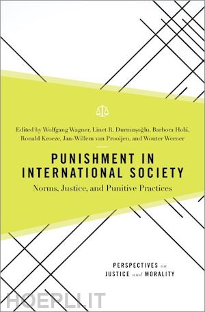 wagner wolfgang (curatore); durmusoglu linet r. (curatore); holá barbora (curatore); kroeze ronald (curatore); van prooijen jan-willem (curatore); werner wouter g. (curatore) - punishment in international society