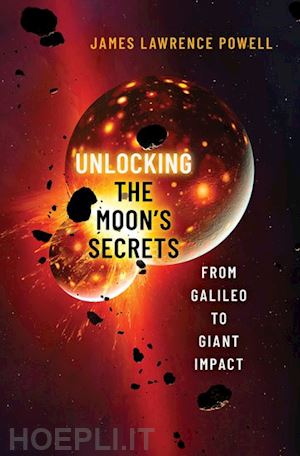 powell james lawrence - unlocking the moon's secrets