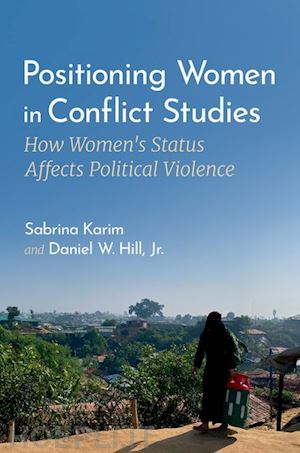 karim sabrina; hill jr. daniel w. - positioning women in conflict studies