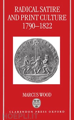 wood marcus - radical satire and print culture 1790-1822