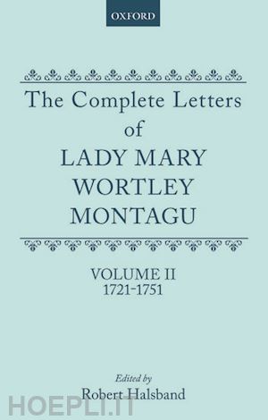 wortley montagu mary; halsband robert (curatore) - the complete letters of lady mary wortley montagu