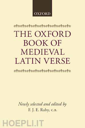 raby f. j. e. (curatore) - the oxford book of medieval latin verse