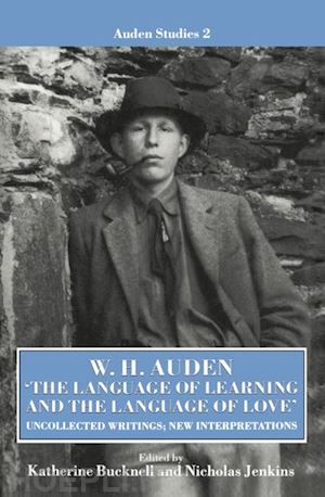 bucknell katherine; jenkins nicholas - w. h. auden: 'the language of learning and the language of love'