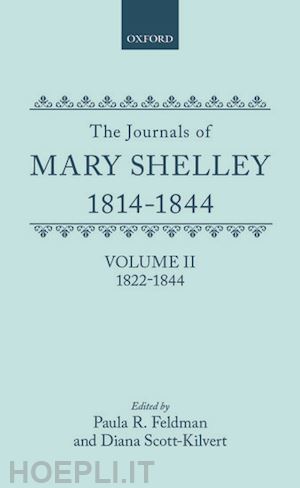 shelley mary wollstonecraft; feldman paula (curatore); scott-kilvert diana (curatore) - the journals of mary shelley: part ii: july 1822 - 1844