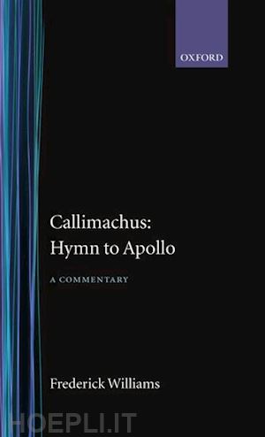 williams frederick - callimachus: hymn to apollo: a commentary