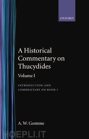gomme a. w. - an historical commentary on thucydides: volume 1. introduction, and commentary on book i