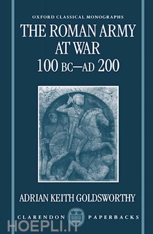 goldsworthy adrian keith - the roman army at war 100 bc - ad 200