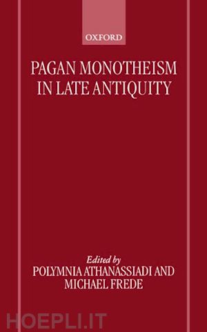 athanassiadi polymnia; frede michael - pagan monotheism in late antiquity