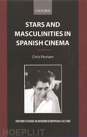 perriam chris - stars and masculinities in spanish cinema