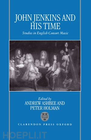 ashbee andrew; holman peter - john jenkins and his time