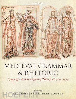 copeland rita; sluiter ineke - medieval grammar and rhetoric