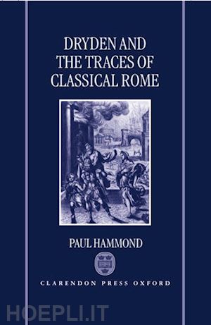 hammond paul - dryden and the traces of classical rome