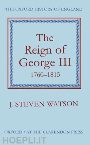 watson j. steven - the reign of george iii: 1760-1815